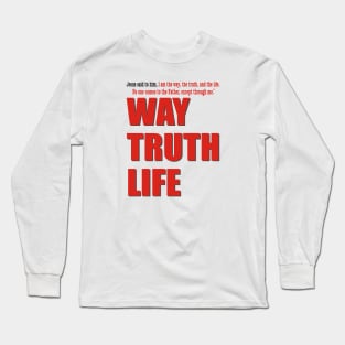 WAY TRUTH LIFE Long Sleeve T-Shirt